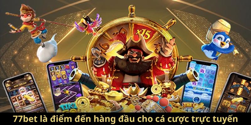 77bet là địa chỉ uy tín hàng đầu dành cho cá cược online