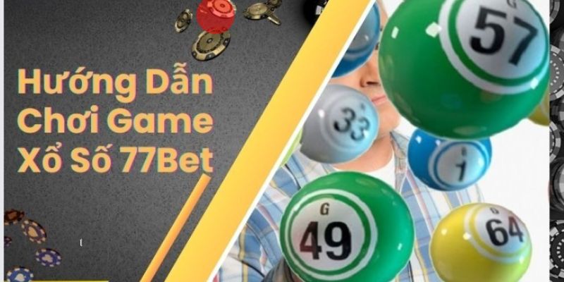 Quy trình tham gia xổ số 77BET